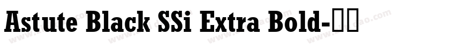 Astute Black SSi Extra Bold字体转换
